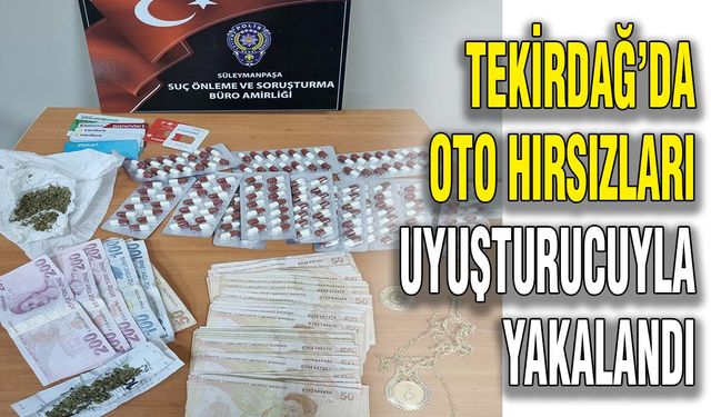 Tekirdağ’da oto hırsızları uyuşturucuyla yakalandı