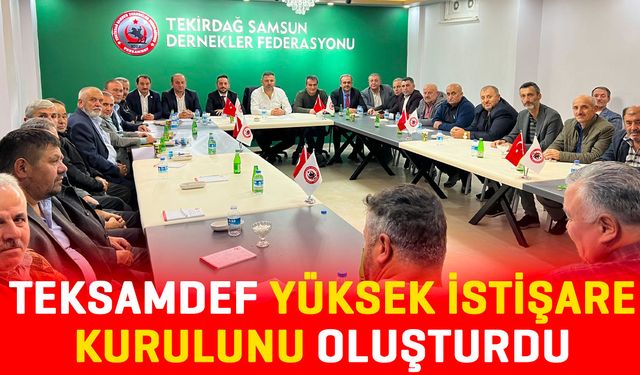 TEKSAMDEF Yüksek İstişare Kurulunu oluşturdu