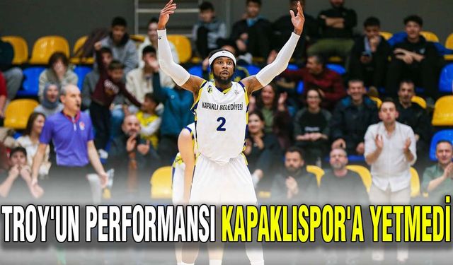 Troy'un performansı Kapaklıspor'a yetmedi