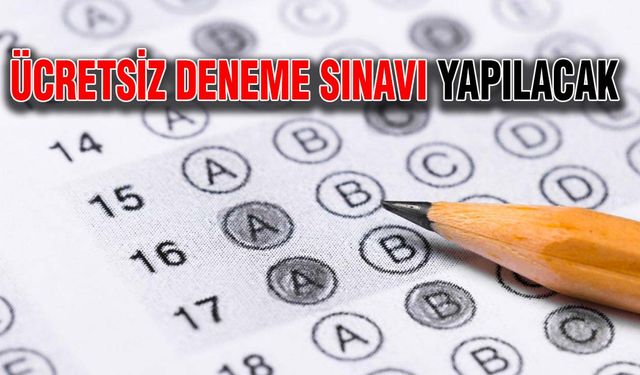 Ücretsiz deneme sınavı yapılacak