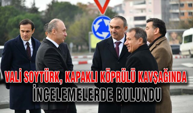 Vali Soytürk, Kapaklı Köprülü Kavşağında incelemelerde bulundu