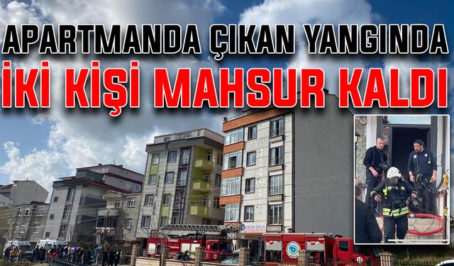 Apartmanda çıkan yangında 2 kişi mahsur kaldı