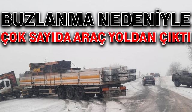 Buzlanma nedeniyle çok sayıda araç yoldan çıktı