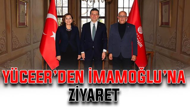 Yüceer’den İmamoğlu’na ziyaret