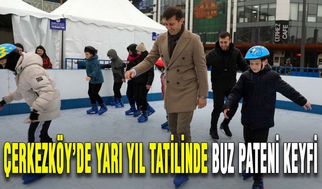 Çerkezköy’de yarı yıl tatilinde buz pateni keyfi