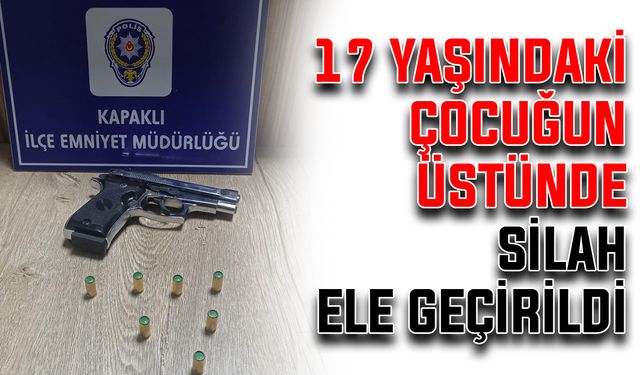 17 yaşındaki çocuğun üstünde silah ele geçirildi