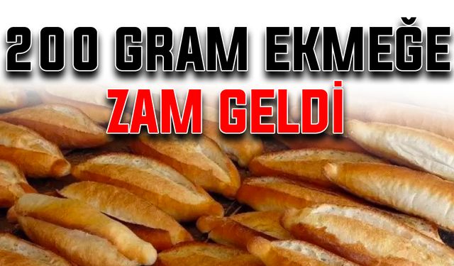 200 gram ekmeğe zam geldi