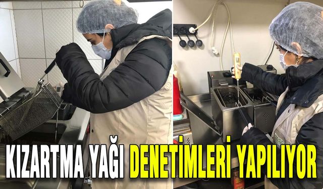 Kızartma yağı denetimleri yapılıyor