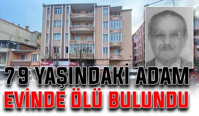 79 yaşındaki adam evinde ölü bulundu