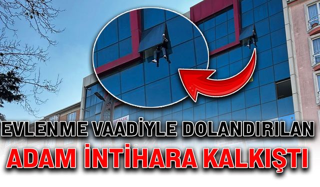 Evlenme vaadiyle dolandırılan adam intihara kalkıştı