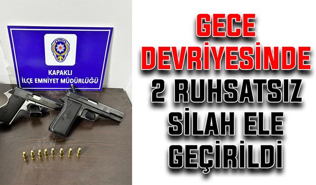 Gece devriyesinde 2 ruhsatsız silah ele geçirildi