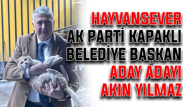 Hayvansever, aday adayı Akın Yılmaz