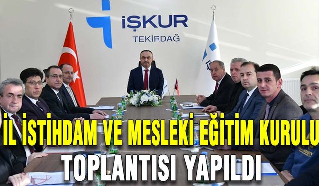 İl İstihdam ve Mesleki Eğitim Kurulu Toplantısı yapıldı