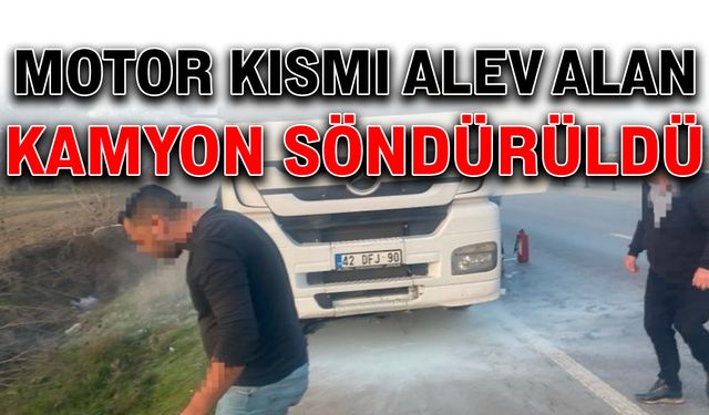 Motor kısmı alev alan kamyon söndürüldü