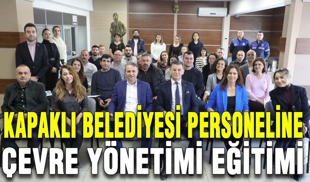 Kapaklı Belediyesi personeline çevre yönetimi eğitimi