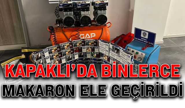 Kapaklı’da binlerce makaron ele geçirildi