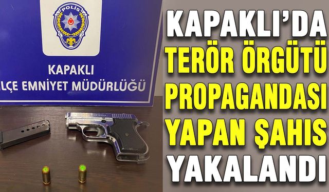 Kapaklı’da terör örgütü propagandası yapan şahıs yakalandı