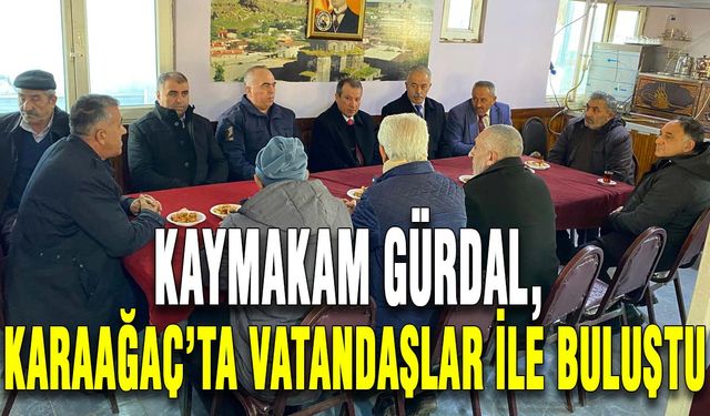 Kaymakam Gürdal, Karaağaç’ta vatandaşlar ile buluştu