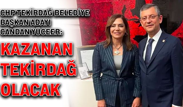 Yüceer: Kazanan Tekirdağ olacak