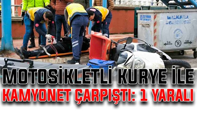 Motosikletli kurye ile kamyonet çarpıştı: 1 yaralı