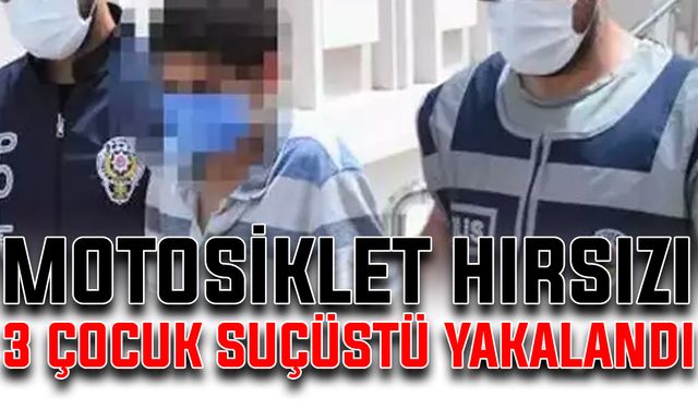 Motosiklet hırsızı 3 çocuk suçüstü yakalandı