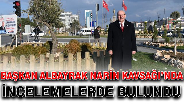 Başkan Albayrak Narin Kavşağı’nda incelemelerde bulundu