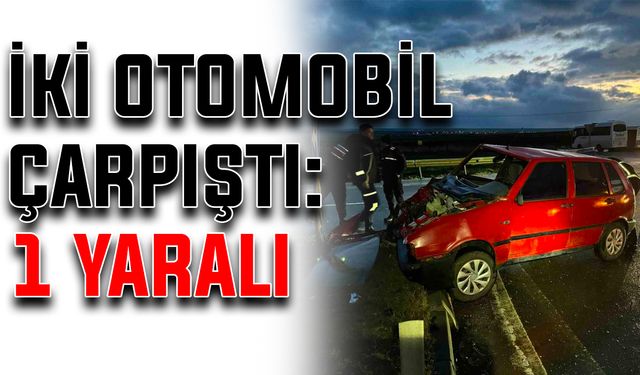 İki otomobil çarpıştı: 1 yaralı