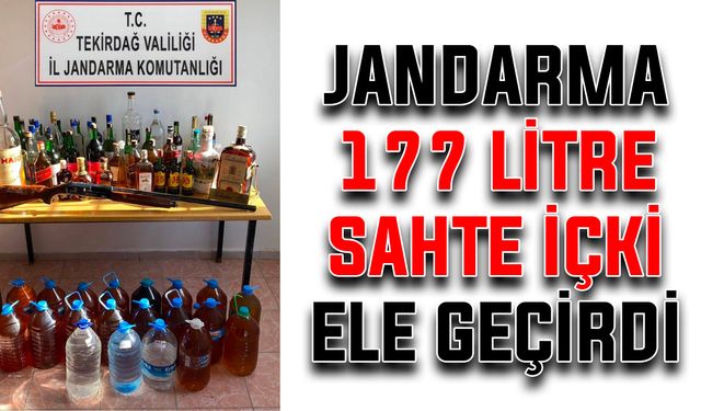 Jandarma 177 litre sahte içki ele geçirdi