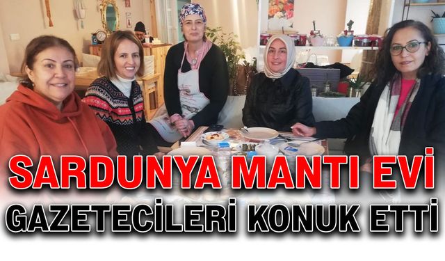 Sardunya Mantı Evi gazetecileri konuk etti