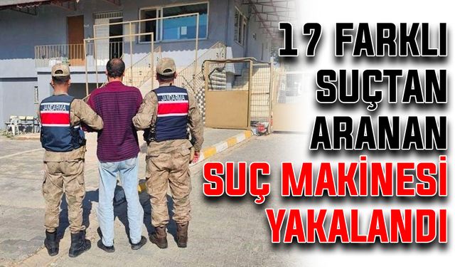 17 farklı suçtan aranan suç makinesi yakalandı