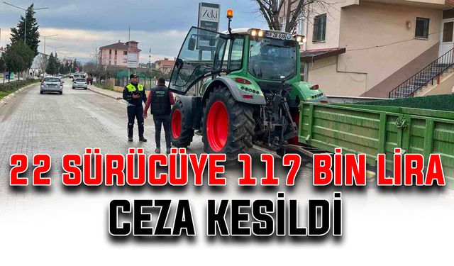 22 sürücüye 117 bin lira ceza kesildi