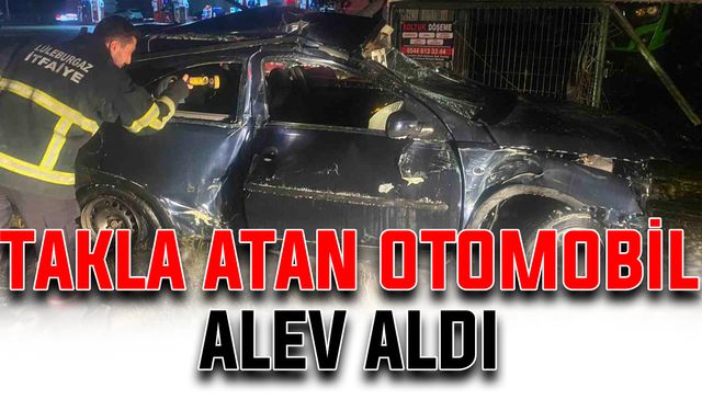 Takla atan otomobil alev aldı