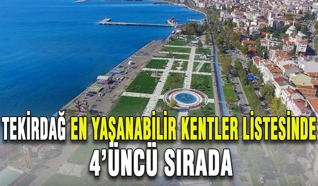 Tekirdağ en yaşanabilir kentler listesinde 4’üncü sırada