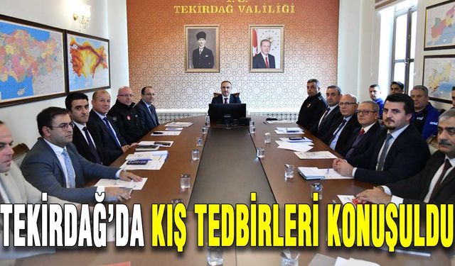 Tekirdağ’da kış tedbirleri konuşuldu