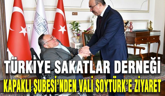 Türkiye Sakatlar Derneği Kapaklı Şubesi’nden Vali Soytürk’e ziyaret