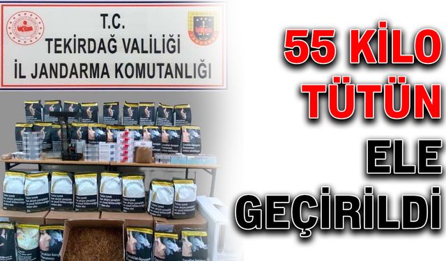 55 kilo tütün ele geçirildi