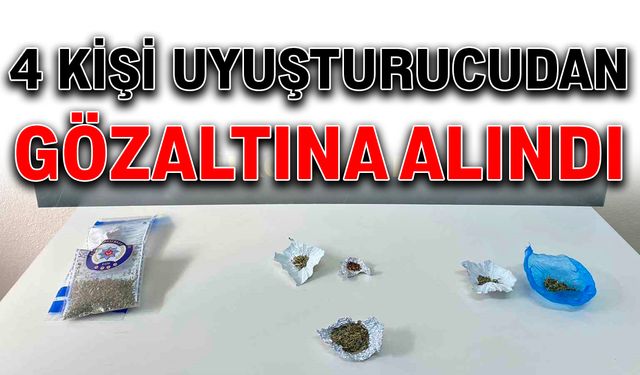 4 kişi uyuşturucudan gözaltına alındı