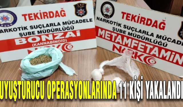 Uyuşturucu operasyonlarında 11 kişi yakalandı