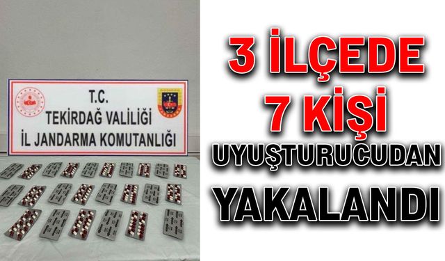 3 ilçede 7 kişi uyuşturucudan yakalandı