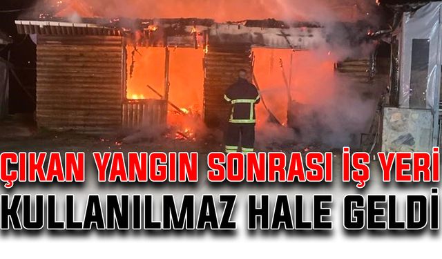 Çıkan yangın sonrası iş yeri kullanılmaz hale geldi