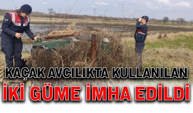 Kaçak avcılıkta kullanılan iki güme imha edildi