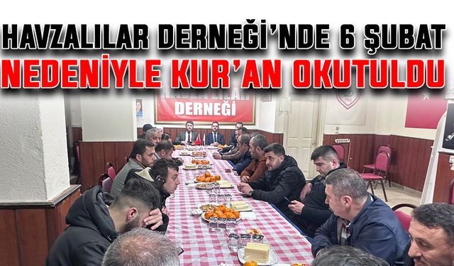 Havzalılar Derneği’nde 6 Şubat nedeniyle Kur’an okutuldu