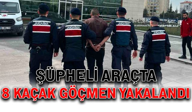 Şüpheli araçta 8 kaçak göçmen yakalandı