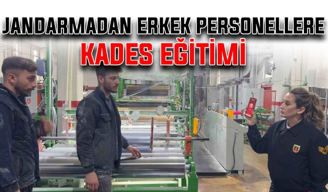 Jandarmadan erkek personellere “KADES” eğitimi