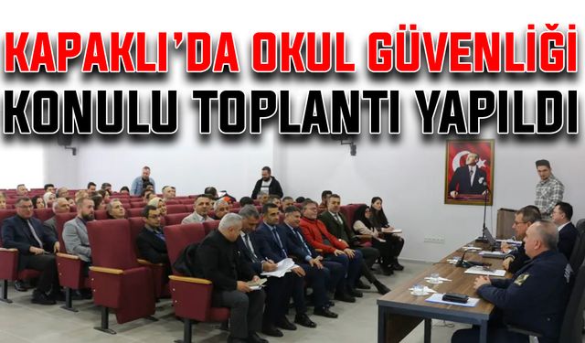 Kapaklı’da Okul Güvenliği konulu toplantı yapıldı