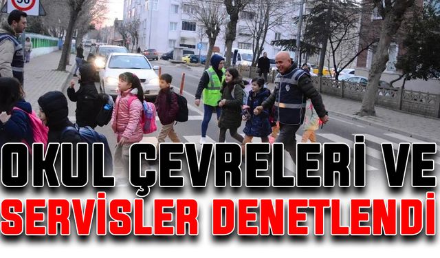 Okul çevreleri ve servisler denetlendi