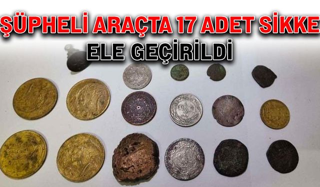 Şüpheli araçta 17 adet sikke ele geçirildi