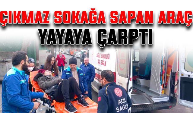 Çıkmaz sokağa sapan araç yayaya çarptı