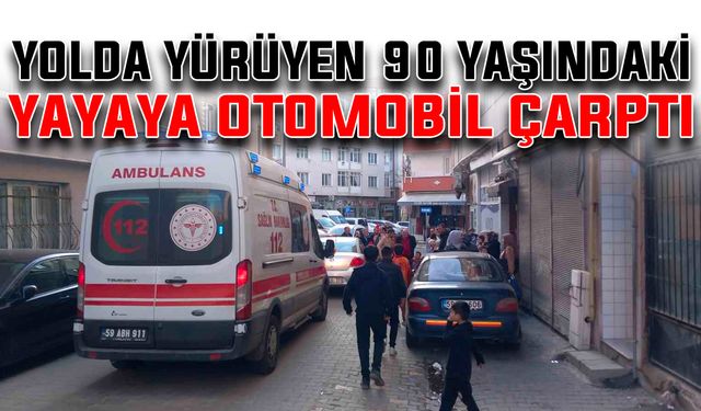 Yolda yürüyen 90 yaşındaki yayaya otomobil çarptı