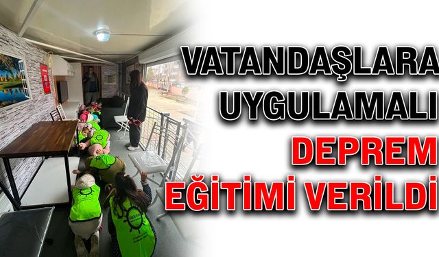 Vatandaşlara uygulamalı deprem eğitimi verildi